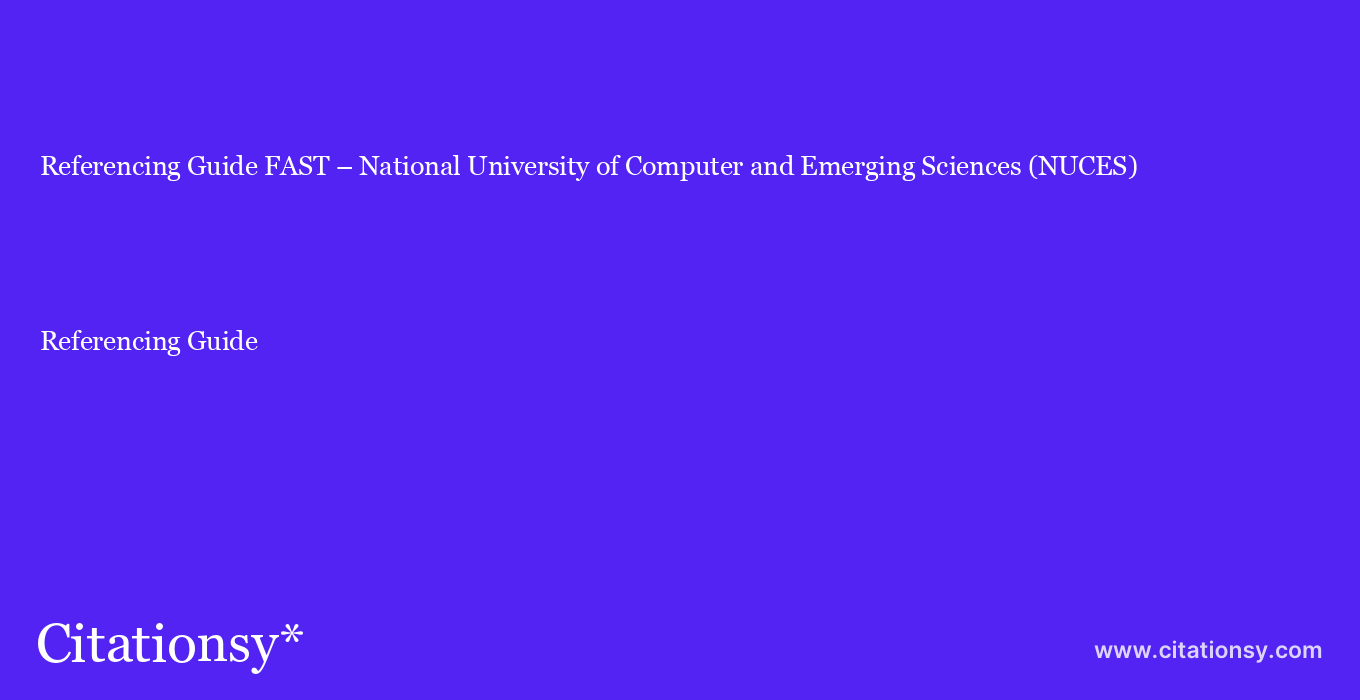 Referencing Guide: FAST – National University of Computer and Emerging Sciences (NUCES)